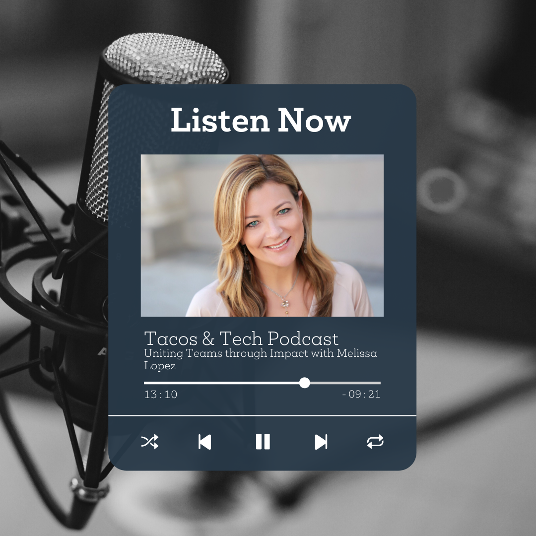 Uniting Teams through Impact, Tacos and Tech Podcast